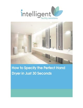 How to Specify the Perfect Hand
Dryer in Just 30 Seconds
 
