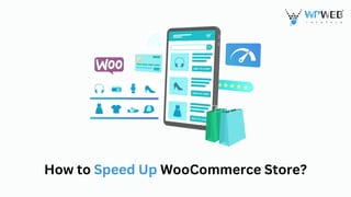 How to Speed Up WooCommerce Store?
 