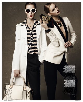 Elena, far left, wears stretch-cotton
                                      cavalry twill trench coat, £2,200, and
                                       stretch-cotton cavalry twill trousers
                                  £670, both by Dior. Silk-mix blouse, £176,
                                         by Diane von Furstenberg. Leather
                                    Marcie bag, £925, by Chloé. Sunglasses,
                                  £216, by Eley Kishimoto by Linda Farrow.
                                          Gold Grace Pendant with solitaire
                                    diamond, £5,100, by Jacqueline Rabun.
                                        Juju, near left, wears wool tailoring
                                  Orchid Jacket, £1,145, and stretch-cotton
                                  trousers, £375, both by Stella McCartney.
                                         Brass and cotton Dark of the Moon
                                     clutch bag with silk embroidery, £950,
                                     by Olympia Le-Tan from Browns. Gold-
                                           plated metal necklace with lucite
                                        pendant, £417, by Erickson Beamon.
                                      Rope and sterling silver bracelet with
                                       Swarovski crystal pearl (on her right
                                       arm), £120, by Comfort Station. Gold
                                      Grace ring with solitaire diamond (on
                                     her right hand), £6,100, by Jacqueline
                                      Rabun. Gold-plated brass ring (on her
                                      left hand), £360, by Aliki from Kabiri.
                                       Brass and silver-plated Silver Screen
                                   bangle with Swarovski Elements (on her
                                       left arm), £76, by Anton Heunis from
                                                      Swarovski Crystallized.


                                                                       37

254_Fashion_cruise.PRESS.indd 7                                           15/12/2010 10:11
 