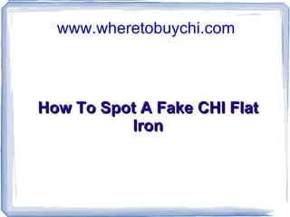 www.wheretobuychi.com How To Spot A Fake CHI Flat Iron 