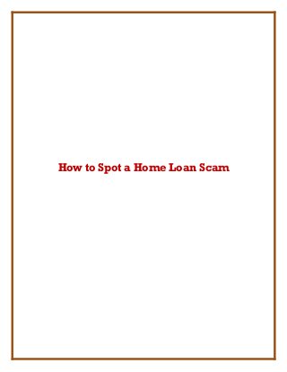 How to Spot a Home Loan Scam
 