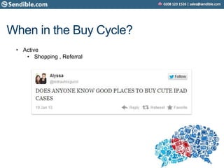 When in the Buy Cycle?
• Active
• Shopping , Referral
 