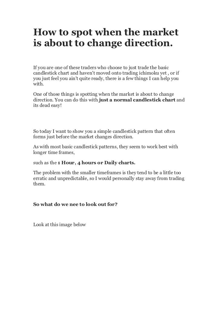 How to spot when the marketis about to change direction.If you are one of these traders who choose to just trade the basic...