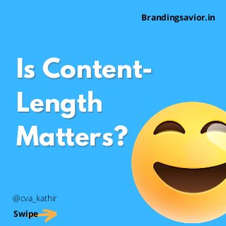 Is Content-
Is Content-
Length
Length
Matters?
Matters?
Swipe
Brandingsavior.in
@cva_kathir
 