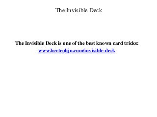 The Invisible Deck
The Invisible Deck is one of the best known card tricks:
www.bertcolijn.com/invisible-deck
 