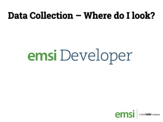 Data Collection – Where do I look?
 