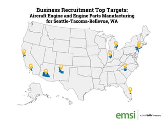 !
Business Recruitment Top Targets:
Aircraft Engine and Engine Parts Manufacturing
for Seattle-Tacoma-Bellevue, WA
 
