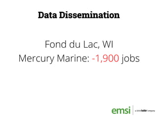 Fond du Lac, WI
Mercury Marine: -1,900 jobs
Data Dissemination
 