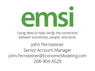 John Pernsteiner
Senior Account Manager
John.Pernsteiner@EconomicModeling.com
208-904-4520
 