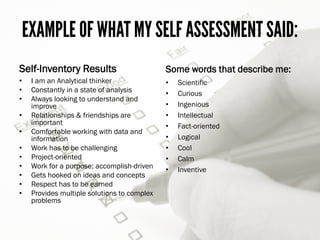 EXAMPLE OF WHAT MY SELF
ASSESSMENT SAID:
Self-Inventory Results
am an Analytical thinker
+Constantly in a state of analysi...