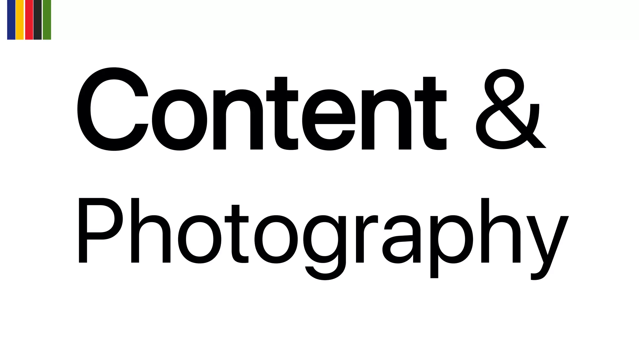 Content &
Photography