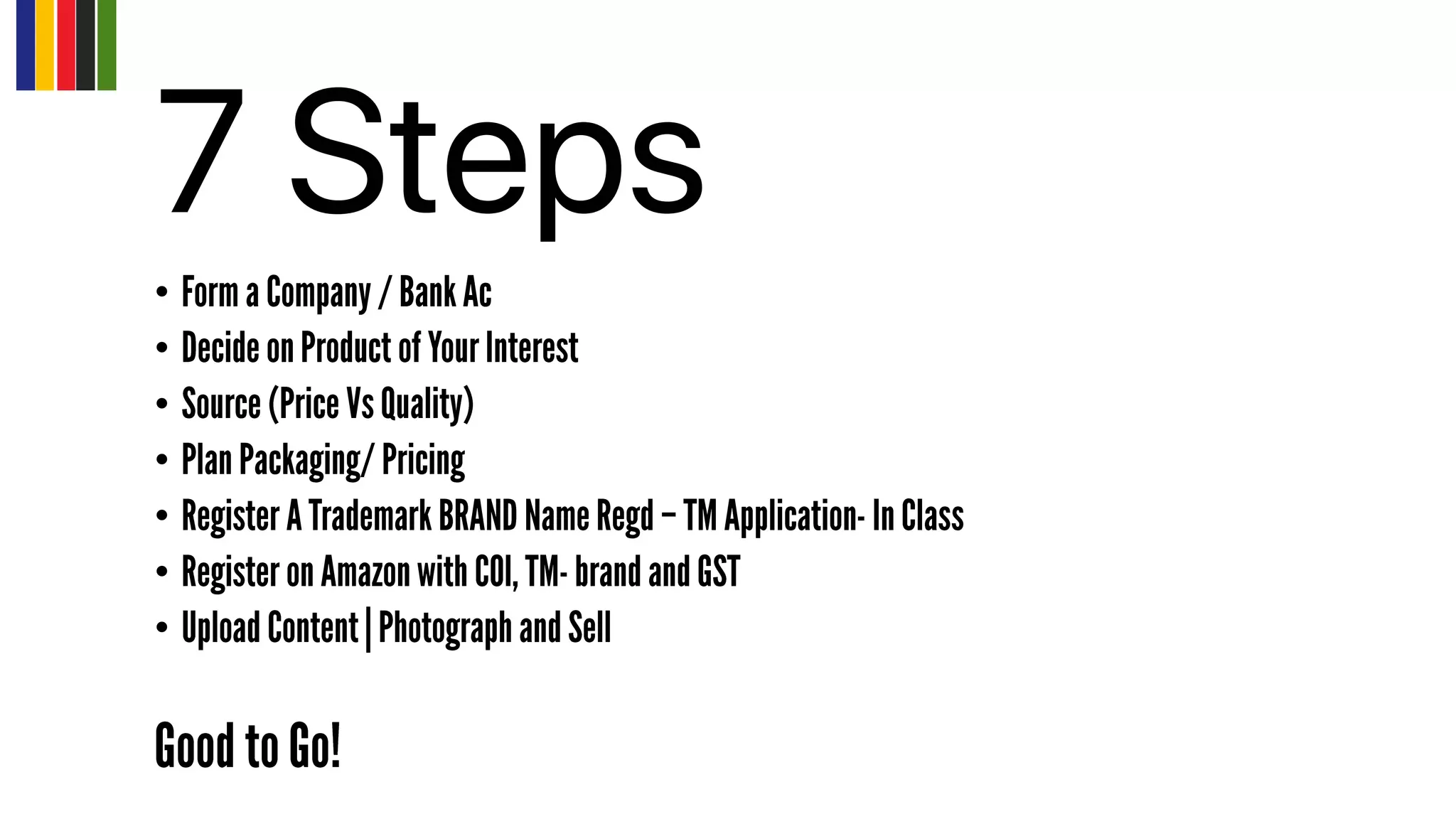 7 Steps
•
•
•
•
•
•
•