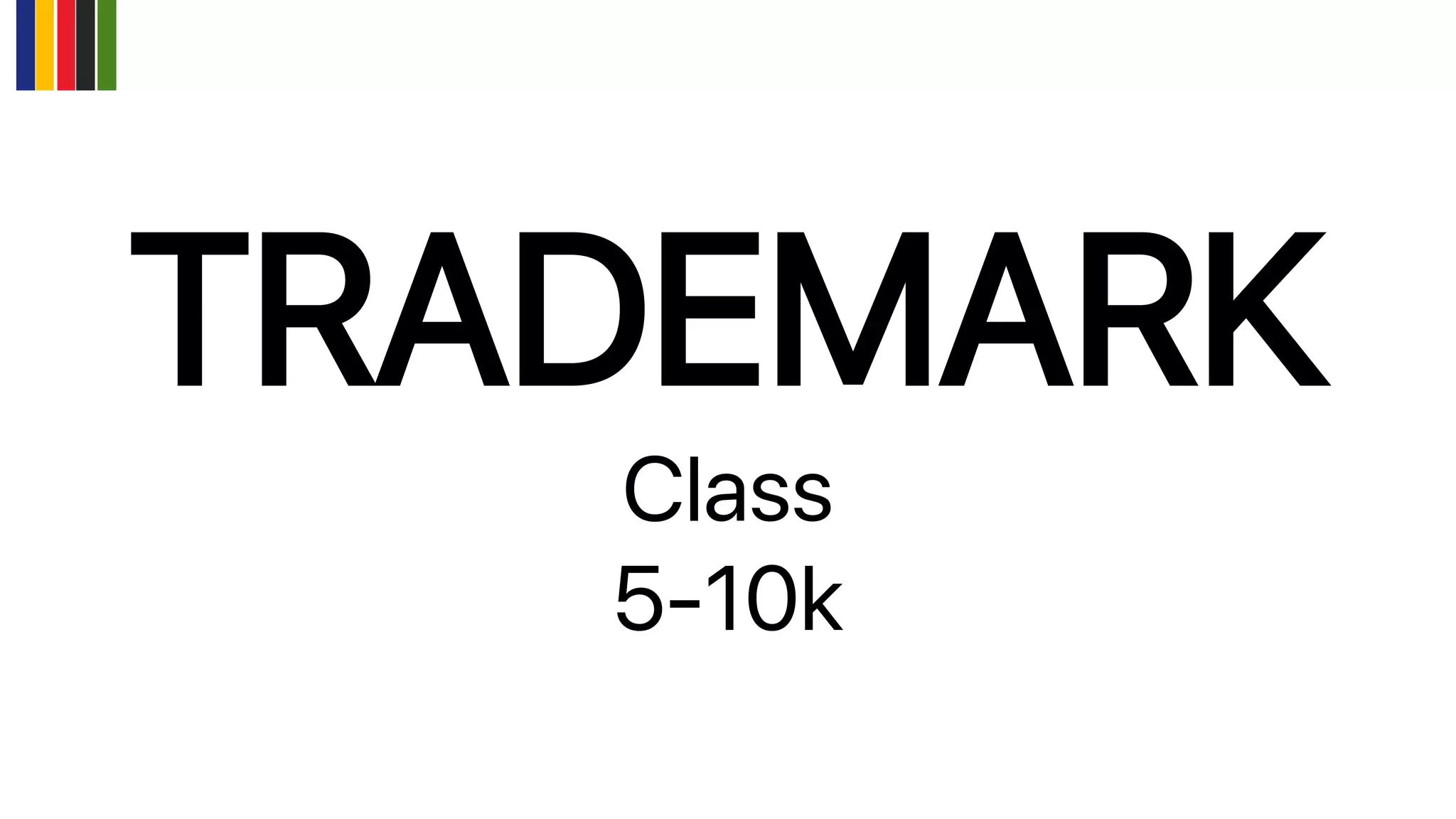 TRADEMARK
Class
5-10k