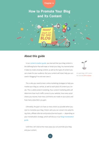 34
How to Promote Your Blog
and Its Content
Chapter 4
Heeey!
Check out
my new
BLOG
O
o
About this guide
In our content cre...
