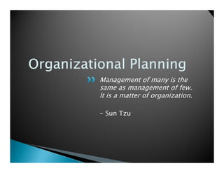 Management of many is the
same as management of few.
It is a matter of organization.

- Sun Tzu
 