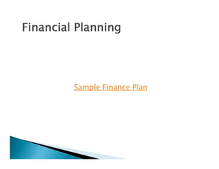 Sample Finance Plan
 