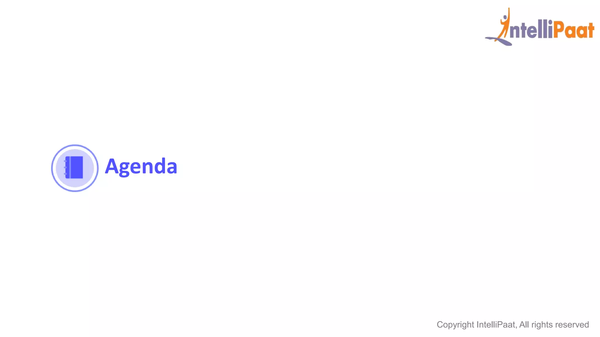 Copyright IntelliPaat, All rights reserved
Agenda
 
