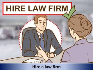 Hire a law firm
 