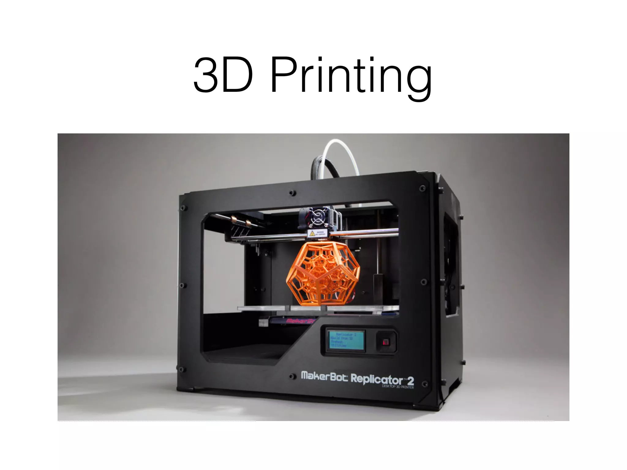 3D Printing
 
