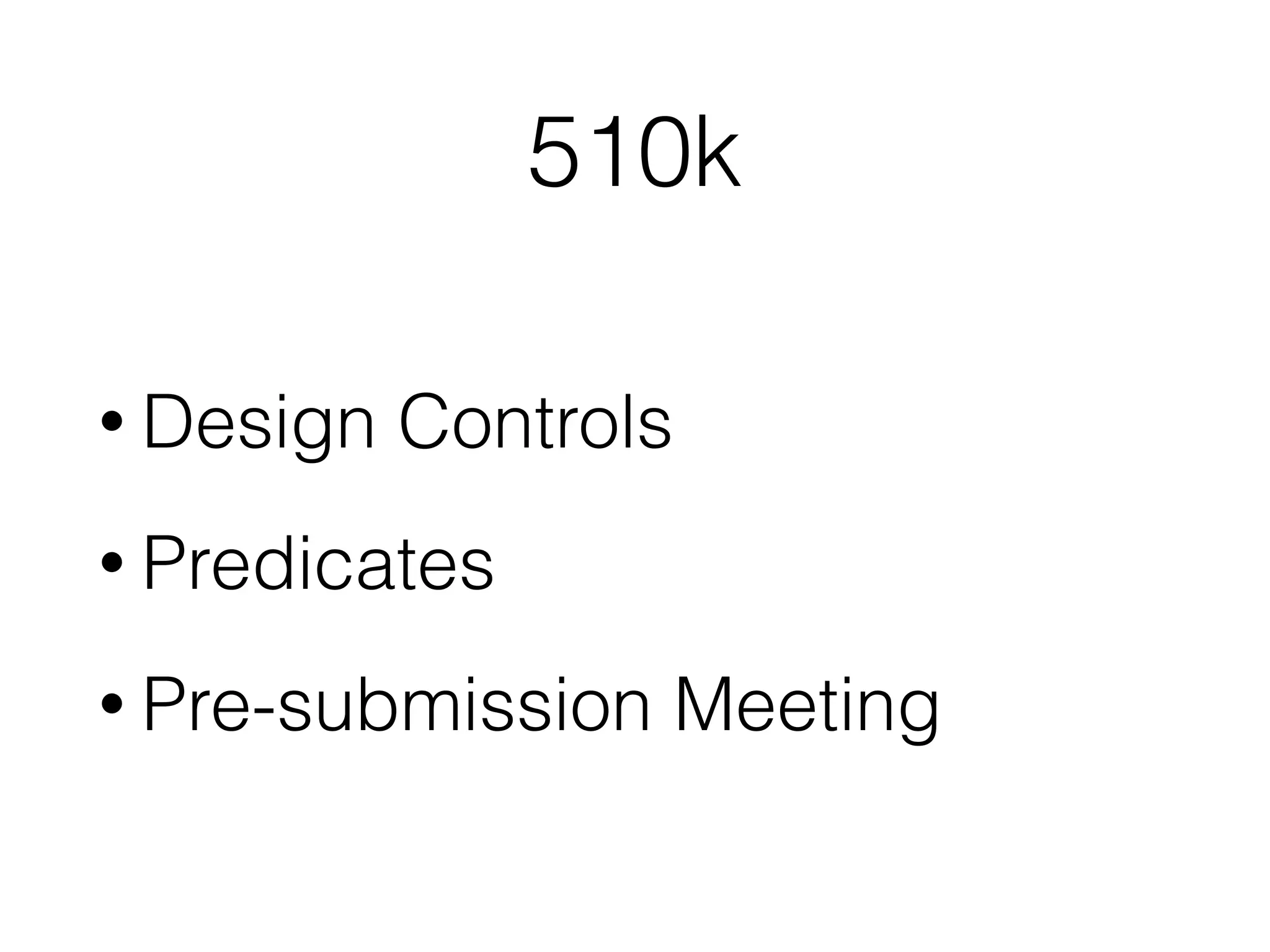 510k
• Design Controls
• Predicates
• Pre-submission Meeting
 