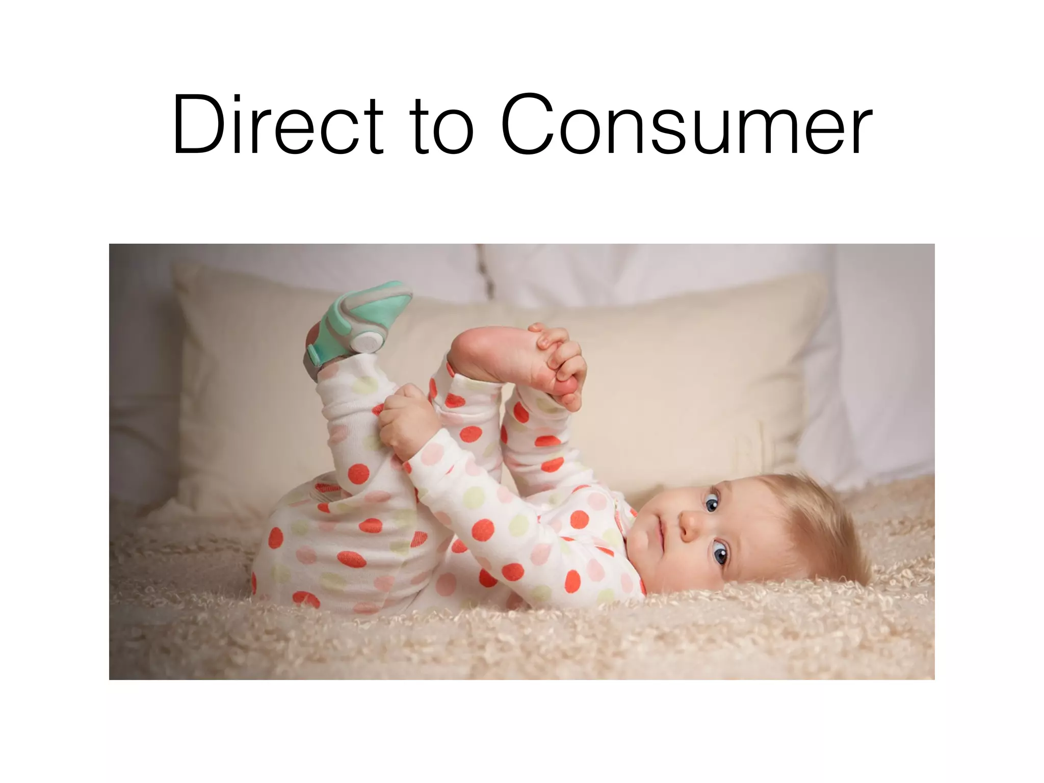 Direct to Consumer
 