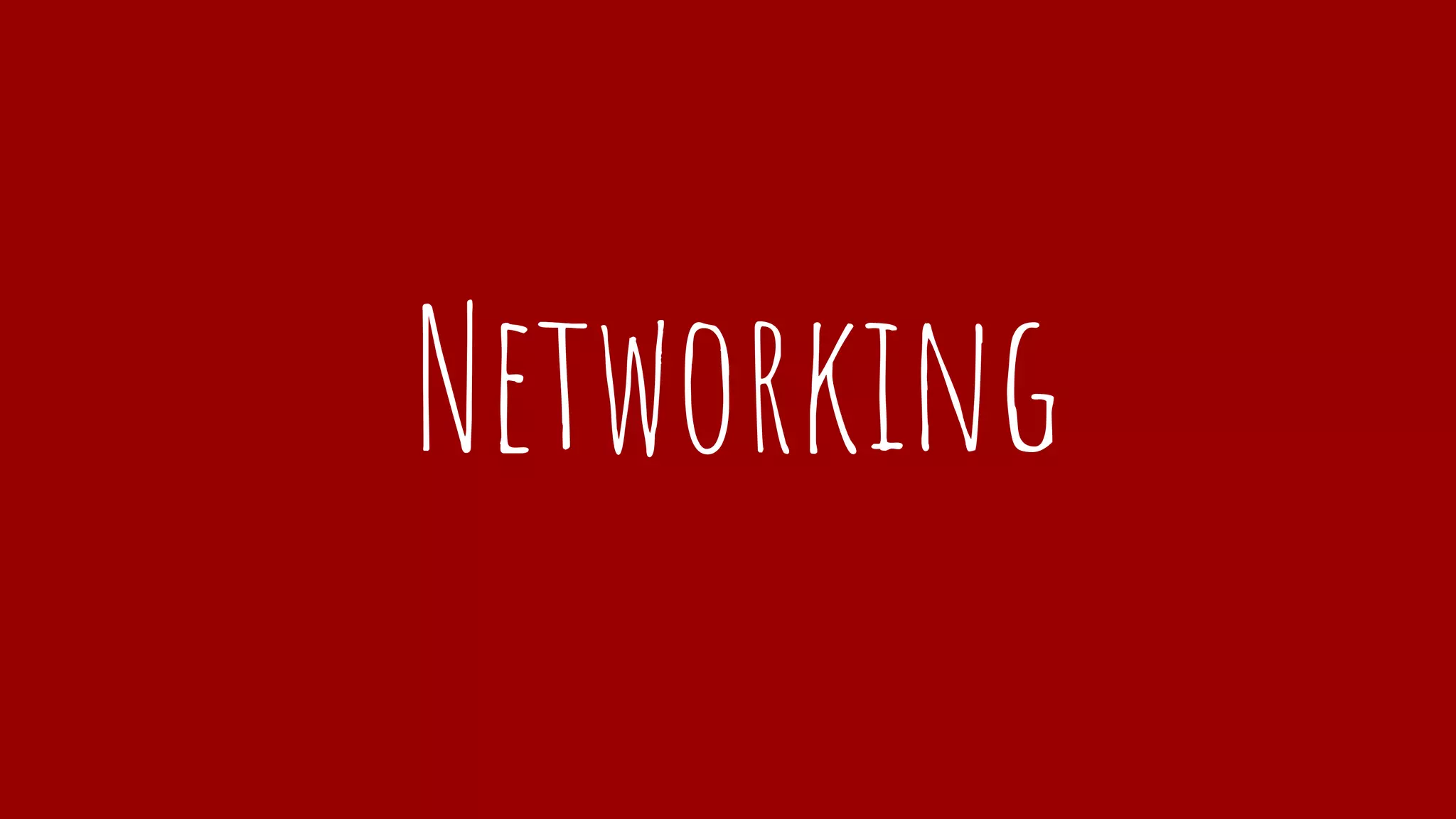 Networking
 