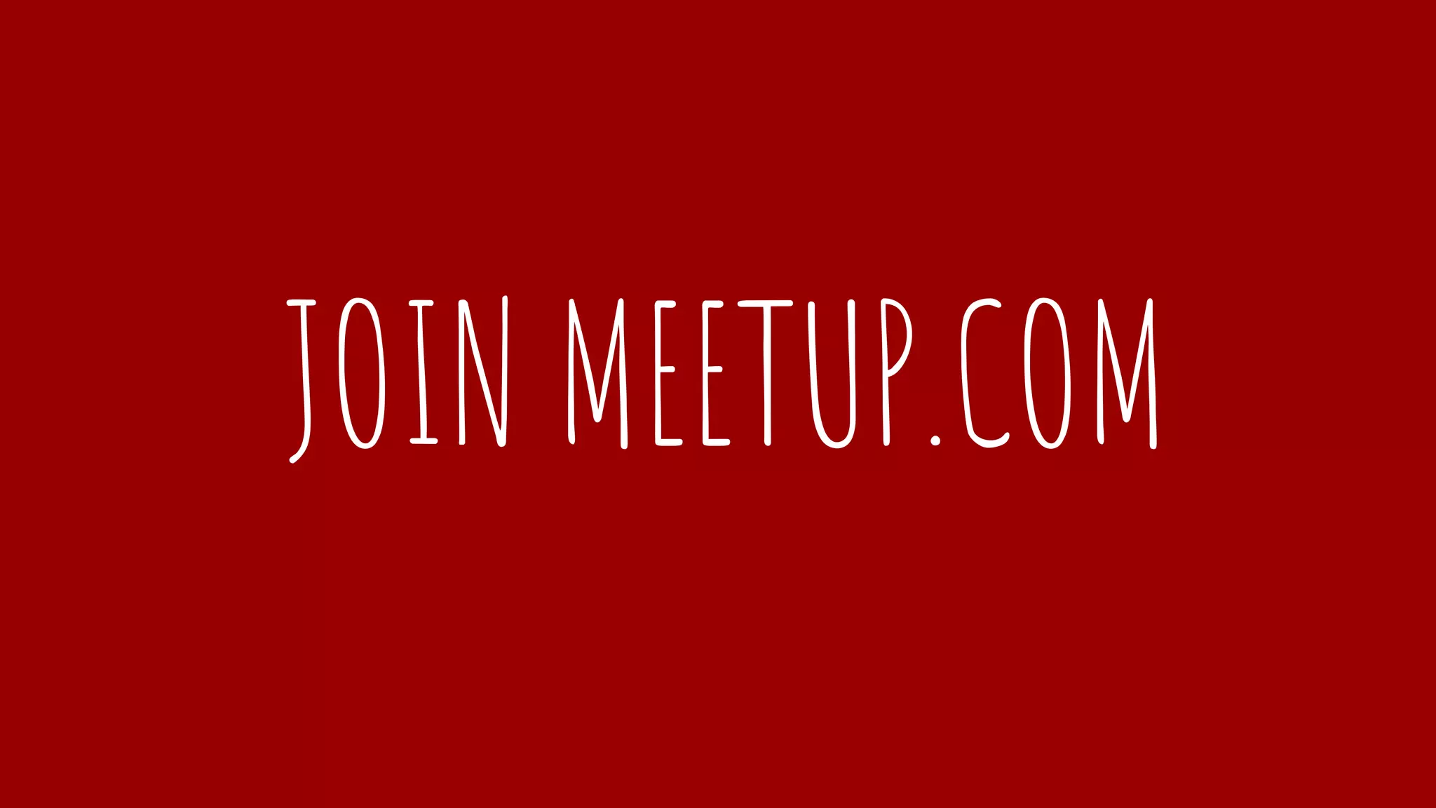 JOIN MEETUP.COM
 
