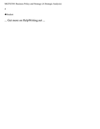 MGTS3301 Business Policy and Strategy (A Strategic Analysis)
4
Student
... Get more on HelpWriting.net ...
 