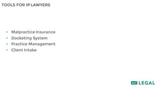 MALPRACTICE INSURANCE
• IP malpractice insurance is a must if you are going to do any kind of IP
filing (even trademarks)....