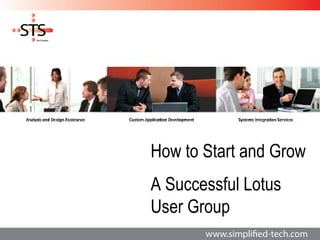 How to Start and Grow
A Successful Lotus
User Group
 