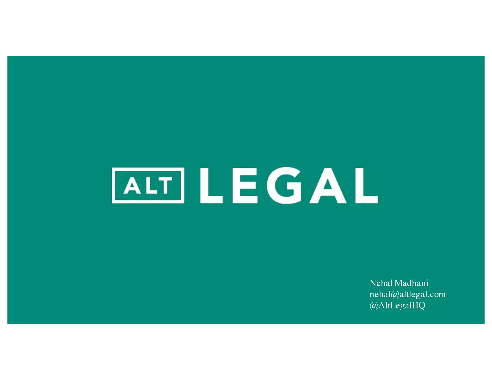 Nehal Madhani
nehal@altlegal.com
@AltLegalHQ
 