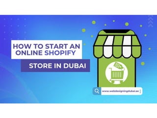 HOW TO START AN ONLINE SHOPIFY STORE IN DUBAI .pptx