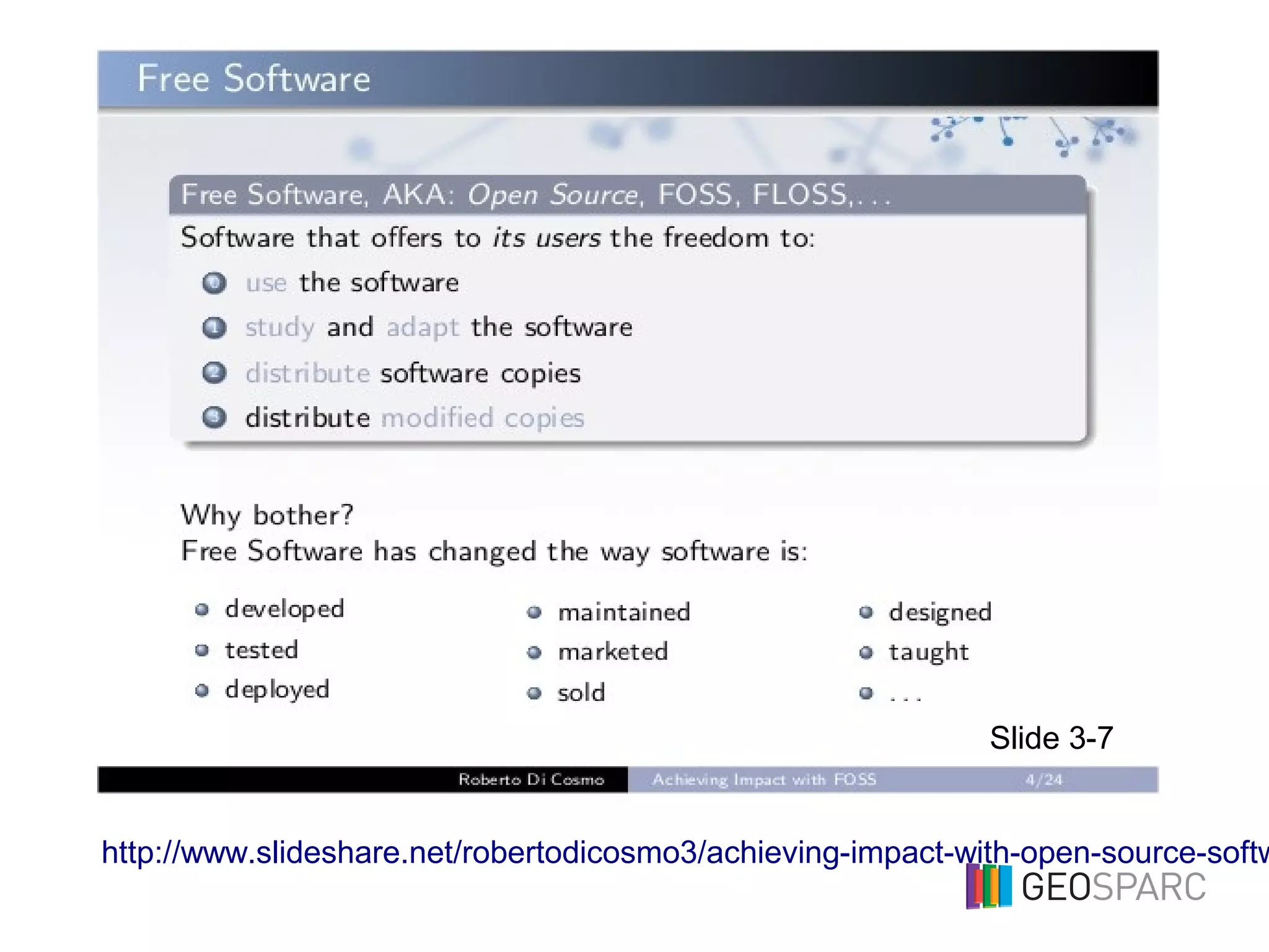 http://www.slideshare.net/robertodicosmo3/achieving-impact-with-open-source-softw
Slide 3-7
 