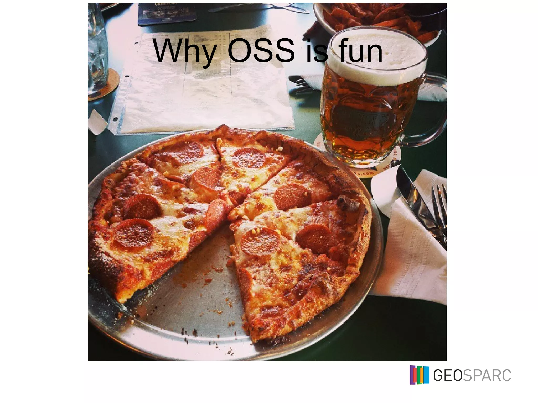 Why OSS is fun
 