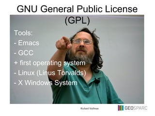 GNU General Public License
(GPL)
Tools:
- Emacs
- GCC
+ first operating system
- Linux (Linus Torvalds)
- X Windows System
Richard Stallman
 