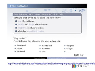 http://www.slideshare.net/robertodicosmo3/achieving-impact-with-open-source-softw
Slide 3-7
 