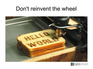 Don't reinvent the wheel
 