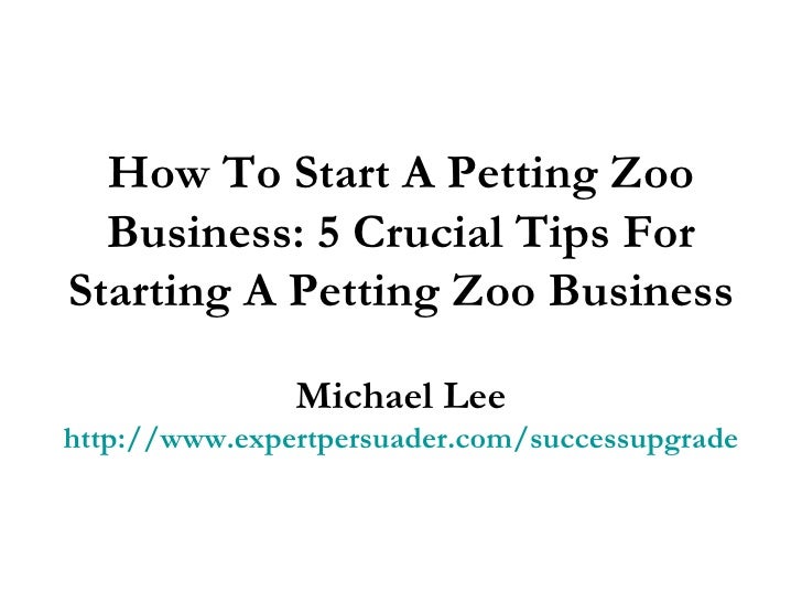 How To Start A Petting Zoo Business 5 Crucial Tips For Starting A Pe…