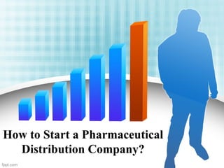 How to Start a Pharmaceutical
Distribution Company?
 