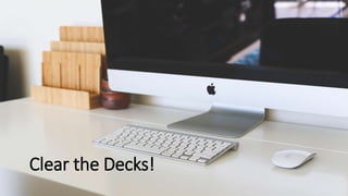 Clear the Decks!
 