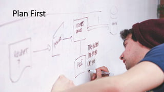 Plan First
 