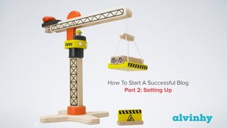 How To Start A Successful Blog
Part 2: Setting Up
 