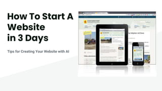 How To Start A
Website
in 3 Days
Tips for Creating Your Website with AI
 