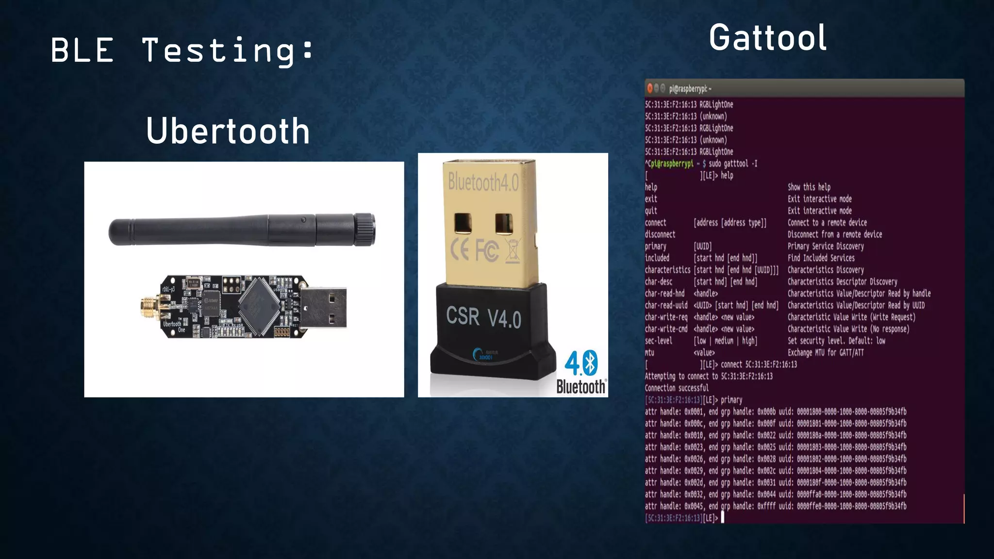 Ubertooth
GattoolBLE Testing:
 