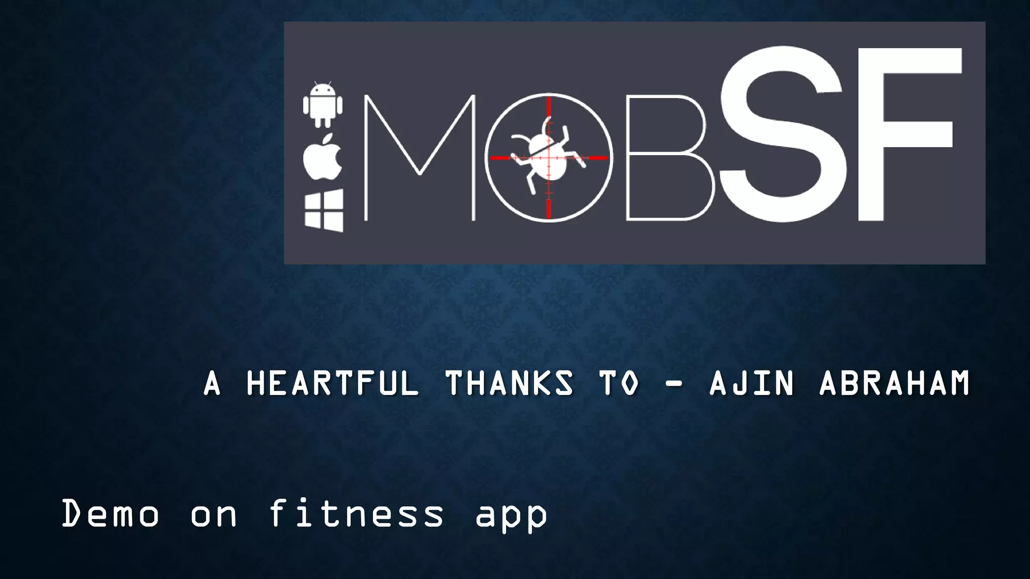 A HEARTFUL THANKS TO - AJIN ABRAHAM
Demo on fitness app
 