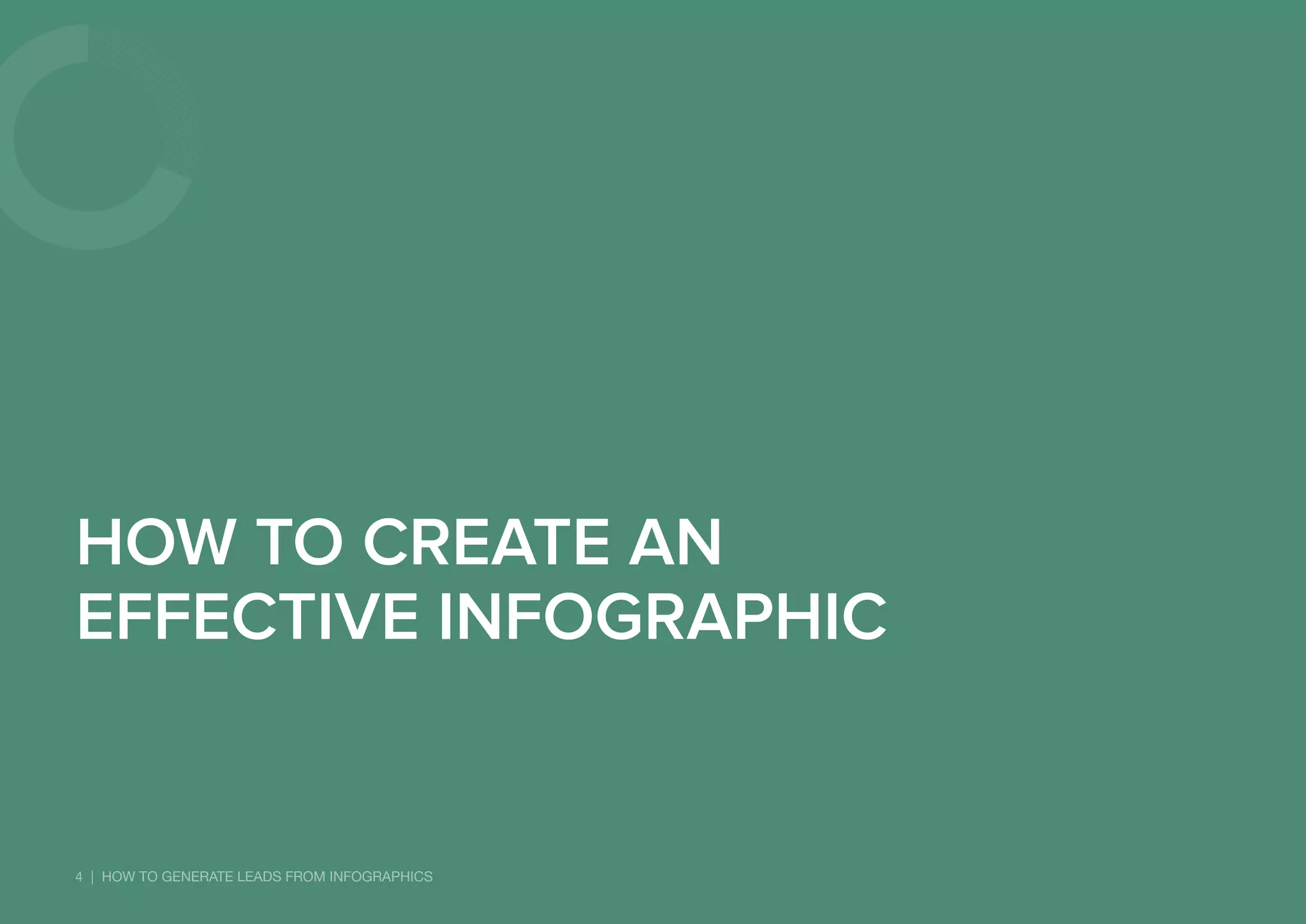 4 | HOW TO GENERATE LEADS FROM INFOGRAPHICS
HOW TO CREATE AN
EFFECTIVE INFOGRAPHIC
 