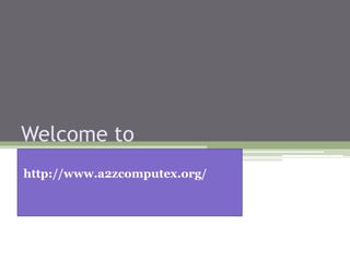 Welcome to
http://www.a2zcomputex.org/
 