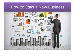 How to Start a New Business
 