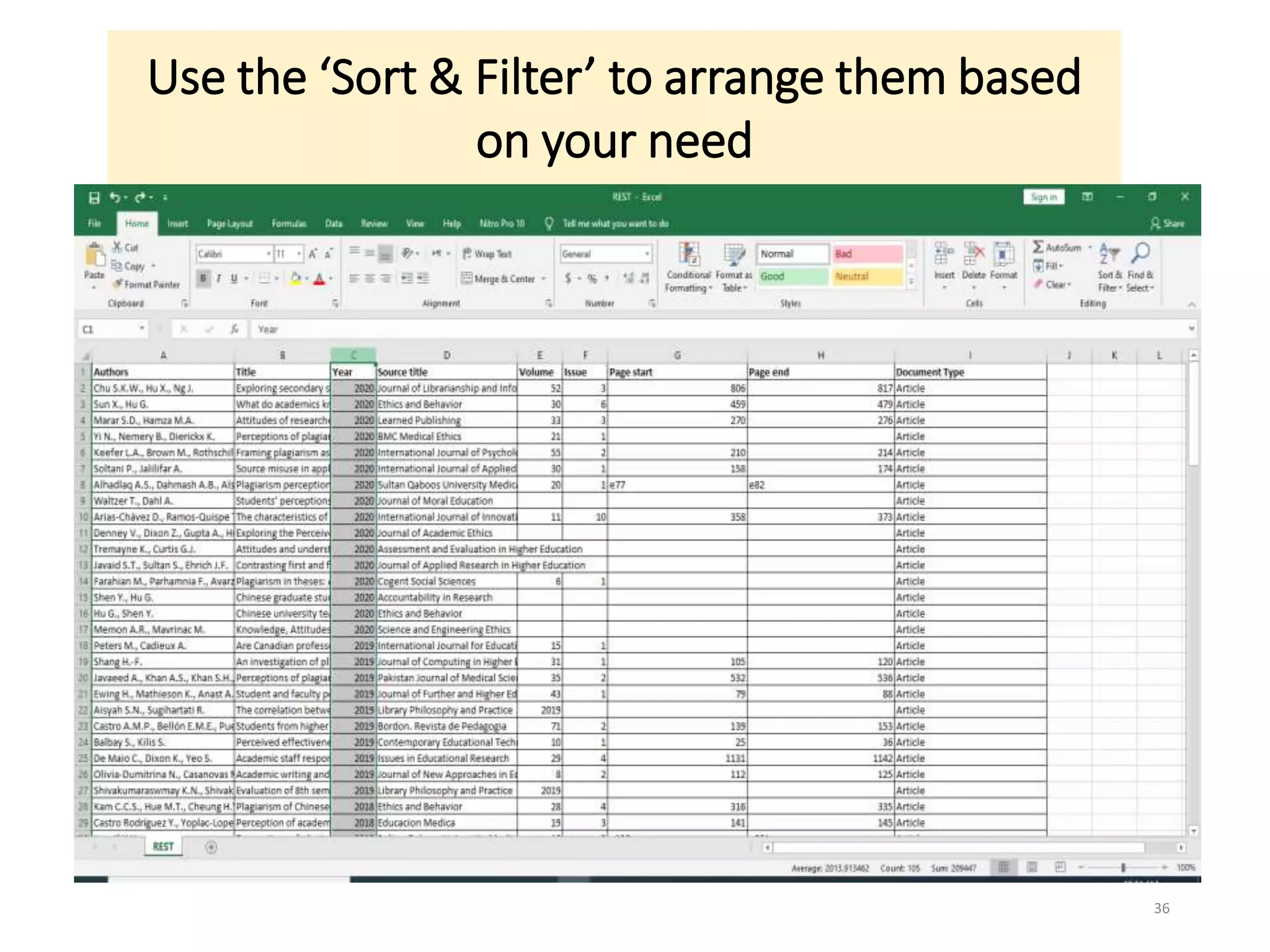 Use the ‘Sort & Filter’ to arrange them based
on your need
36
 