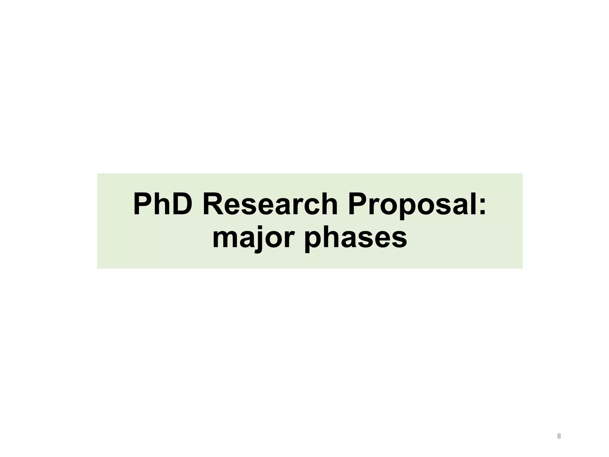 PhD Research Proposal:
major phases
8
 